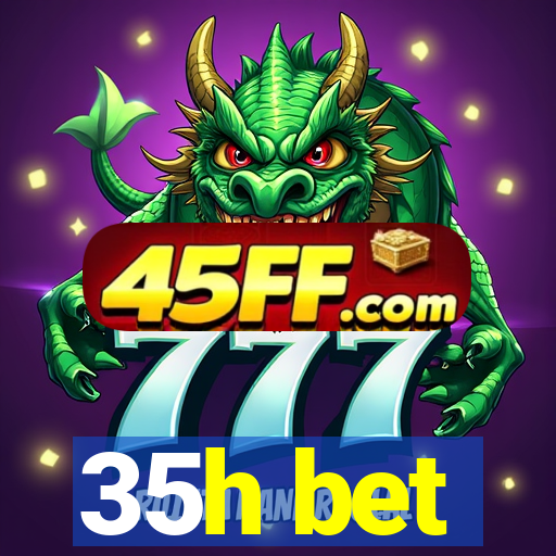 35h bet
